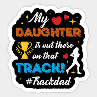 Trophy Heart My Daughter Is Out There On That Track Dad Gift For Men Father day Sticker